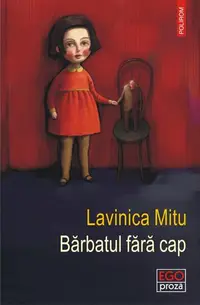 Bărbatul fără cap - Paperback brosat - Lavinica Mitu