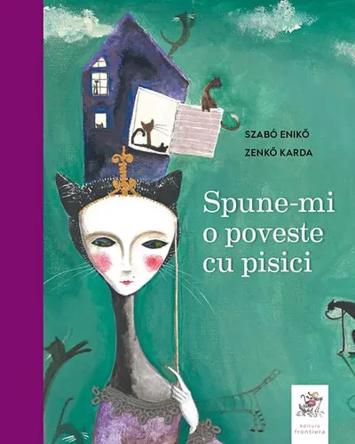 Spune-mi o poveste cu pisici. Antologie de basme și povești - Hardcover - Eniko Szabo, Karda Zenkő