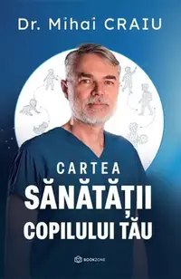 Cartea sănătății copilului tău - Hardcover - Dr. Mihai Craiu