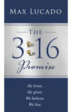 The 3:16 Promise: He Loves. He Gives. We Believe. We Live.