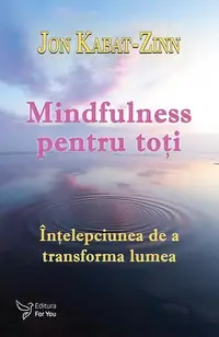 Mindfulness pentru toţi - Paperback brosat - Jon Kabat-Zinn