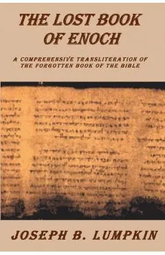Lost Book of Enoch: A Comprehensive Transliteration of the Forgotten Book of the Bible