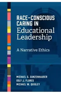 Race-Conscious Caring in Educational Leadership: A Narrative Ethics