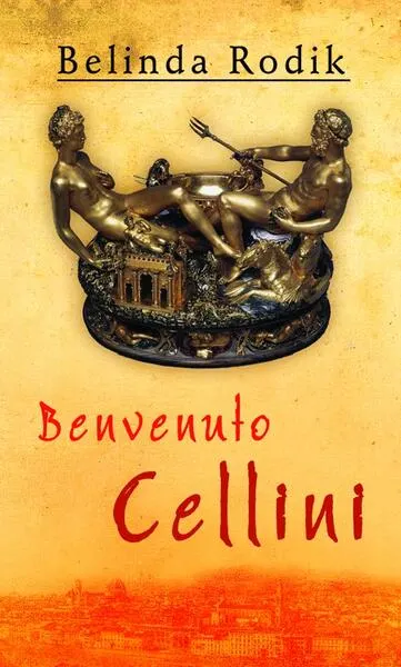 Benvenuto Cellini - Paperback brosat - Belinda Rodik