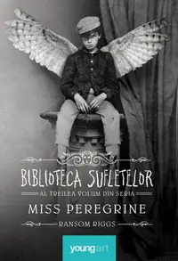 Biblioteca Sufletelor. Miss Peregrine (Vol. 3) - Hardcover - Ransom Riggs