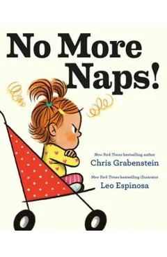 No More Naps!: A Story for When You're Wide-Awake and Definitely Not Tired