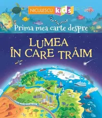 Prima mea carte despre LUMEA ÎN CARE TRĂIM - Paperback brosat - Matthew Oldham