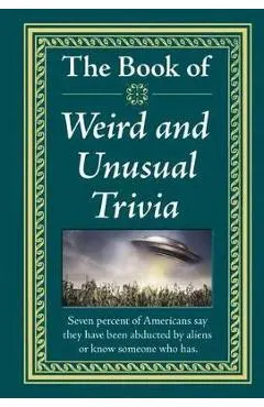 The Book of Weird and Unusual Trivia