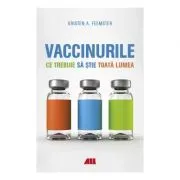 Vaccinurile. Ce trebuie sa stie toata lumea