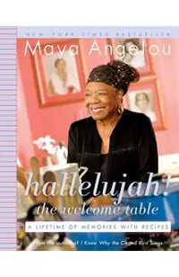 Hallelujah! the Welcome Table: A Lifetime of Memories with Recipes