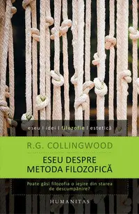 Eseu despre metoda filozofică - Paperback brosat - Robin George Collingwood