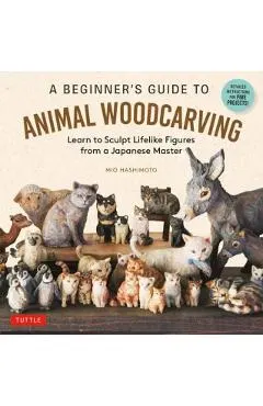 A Beginner's Guide to Animal Woodcarving: Learn to Sculpt Lifelike Figures from a Japanese Master (Detailed Instructions for 5 Projects!)