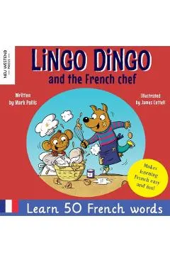 Lingo Dingo and the French chef: Heartwarming and fun bilingual French English book to learn French for kids