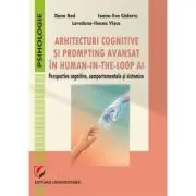 Arhitecturi cognitive si prompting avansat in human-in-the-loop AI. Perspective cognitive, comportamentale si sistemice