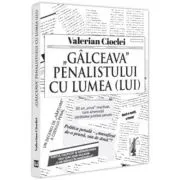 Galceava penalistului cu lumea (lui)
