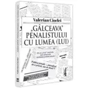 Galceava penalistului cu lumea (lui)