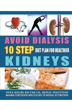 Avoid Dialysis, 10 Step Diet Plan for Healthier Kidneys