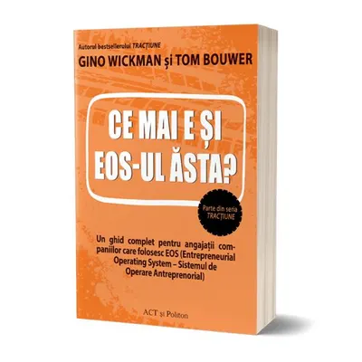 Ce mai e și EOS-ul ăsta? - Paperback brosat - Gino Wickman, Tom Bouwer