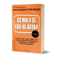 Ce mai e și EOS-ul ăsta? - Paperback brosat - Gino Wickman, Tom Bouwer