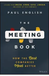 The Meeting Book: How the Best Companies Meet Better
