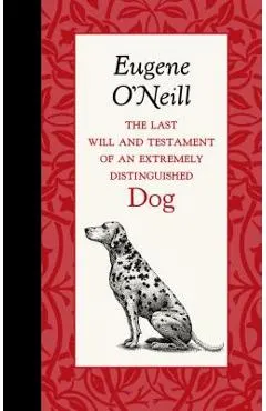 The Last Will and Testament of an Extremely Distinguished Dog
