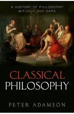 Classical Philosophy: A History of Philosophy Without Any Gaps, Volume 1