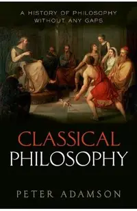 Classical Philosophy: A History of Philosophy Without Any Gaps, Volume 1