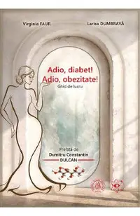 Adio, diabet! Adio, obezitate! Ghid de lucru