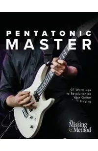 Pentatonic Master: 97 Warm-ups to Revolutionize Your Guitar Playing