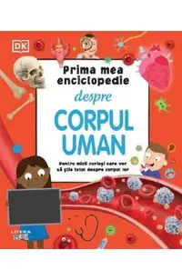 Prima mea enciclopedie despre corpul uman