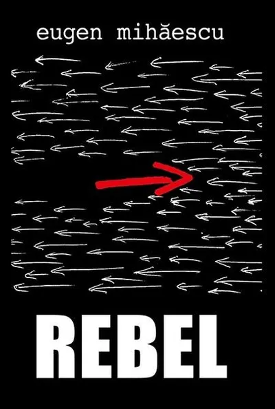 Rebel - Hardcover - Eugen Mihăescu