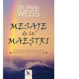 Mesaje de la Maestri. Sa folosim din plin puterea iubirii