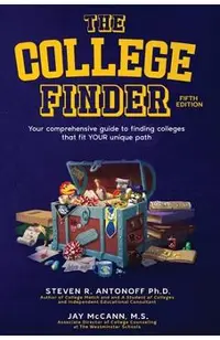 The College Finder: Your comprehensive guide to finding colleges that fit YOUR unique path