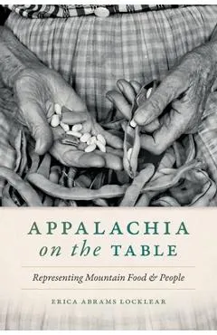 Appalachia on the Table: Representing Mountain Food and People