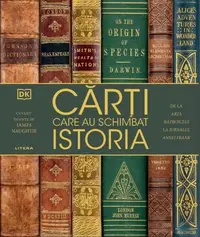 Cărți care au schimbat istoria - Hardcover - Kindersley (DK) Dorling