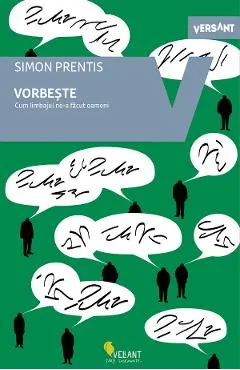 Vorbeste! Cum limbajul ne-a facut oameni