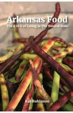 Arkansas Food: The A to Z of Eating in The Natural State