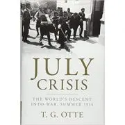 July Crisis: The World's Descent into War, Summer 1914
