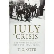 July Crisis: The World's Descent into War, Summer 1914