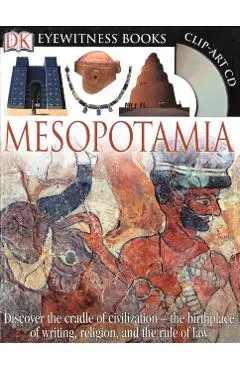 DK Eyewitness Books: Mesopotamia: Discover the Cradle of Civilization the Birthplace of Writing, Religion, and the [With Clip-Art CD]