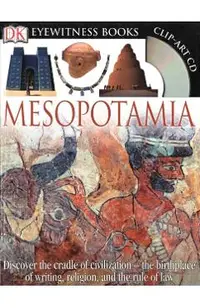 DK Eyewitness Books: Mesopotamia: Discover the Cradle of Civilization the Birthplace of Writing, Religion, and the [With Clip-Art CD]