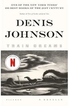 Train Dreams: A Novella