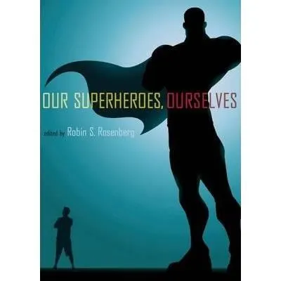 Our Superheroes, Ourselves