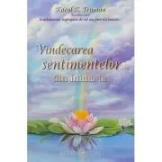 Vindecarea sentimentelor… din inima ta