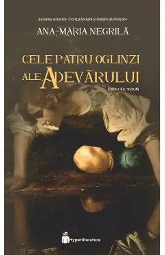 Cele patru oglinzi ale adevarului. Seria Cele patru oglinzi ale adevarului Vol.1