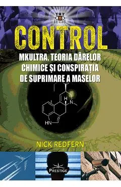 Control. Mkultra, teoria darelor chimice si conspiratia de suprimare a maselor