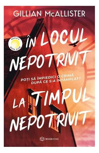 În locul nepotrivit, la timpul nepotrivit - Paperback brosat - Gillian McAllister