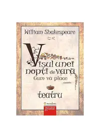 Visul unei nopți de vară. Cum vă place - Paperback brosat - William Shakespeare