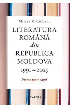 Literatura romana din Republica Moldova 1991-2025