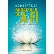 Miracolul de a fi. Lectii de la intelepciunea vietii